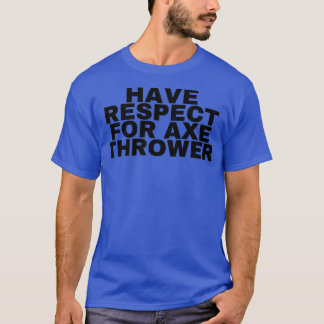 斧の使い捨て器に敬意を持つ2 Tシャツ