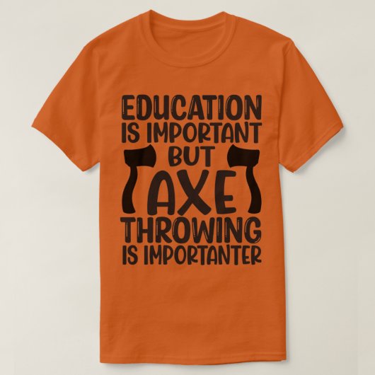 斧の投げおもしろい捨て教育は不純 Tシャツ (デザイン正面)