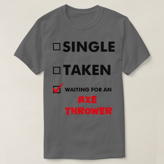 斧の投げ独身のを待って取った投げ斧 Tシャツ (デザイン正面)