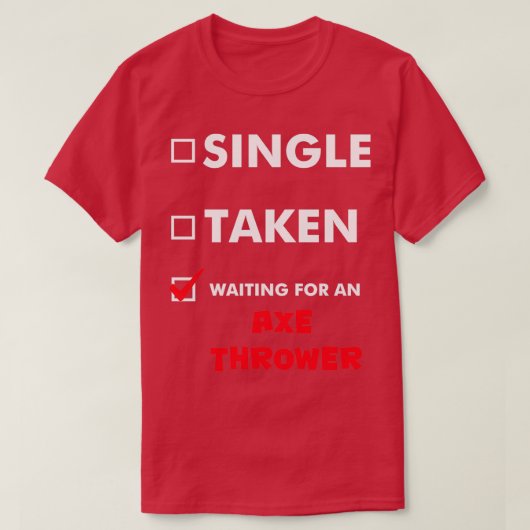 斧の投げ独身のを待って取った投げ斧 Tシャツ (デザイン正面)