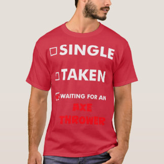 斧の投げ独身のを待って取った投げ斧 Tシャツ
