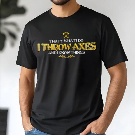斧の投げ – 私は軸を投げ、私は物事を知っているおもしろい Tシャツ