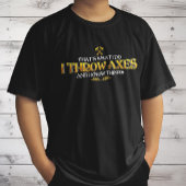 斧の投げ – 私は軸を投げ、私は物事を知っているおもしろい Tシャツ