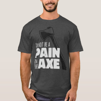 斧のTシャツに痛クラシックみはない Tシャツ