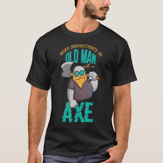 斧を振り回した老人を決して過小評価しない Tシャツ (正面)