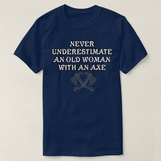 斧を振るったおばあさんを決して過小評価しない Tシャツ (デザイン正面)