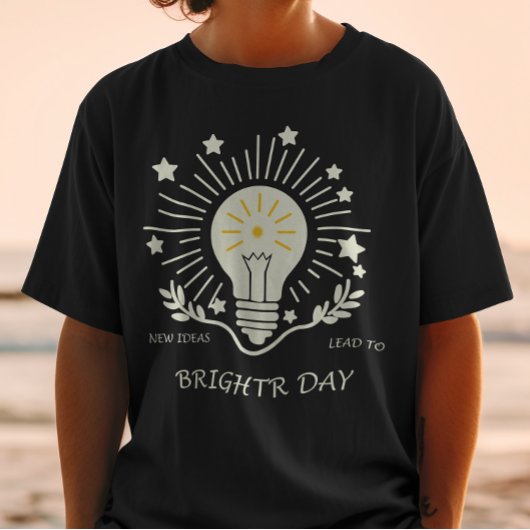 新しいアイディアは明るい日につながる Tシャツ