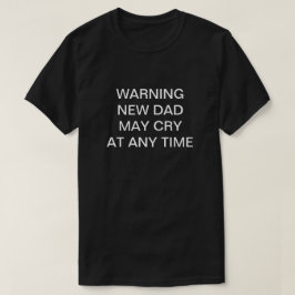 新しいパパも泣くかもしれない 面白いスローガンTシャツ Tシャツ