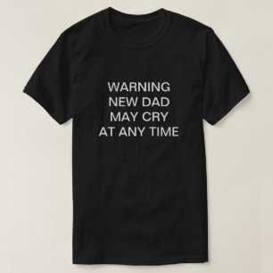 新しいパパも泣くかもしれない 面白いスローガンTシャツ Tシャツ