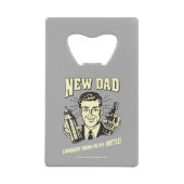 新しいパパ：誰かが私のボトルを持って来る クレジットカード栓抜き (正面)