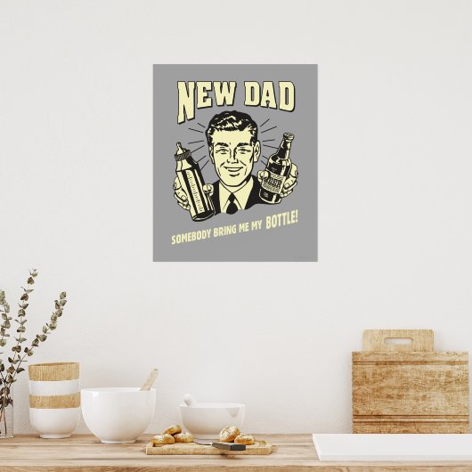 新しいパパ:誰かが私のボトルを持って来る ポスター (キッチン)