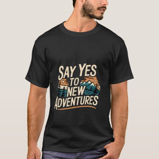 新しい冒険にイエスと言おう ハイキング 趣味 アクティビティ -- Tシャツ (正面)