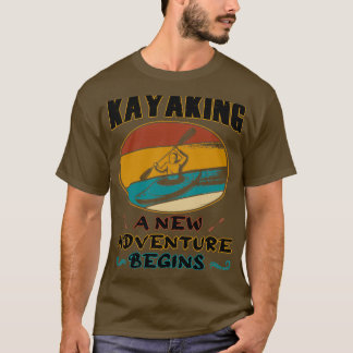 新しい冒険をカヤックが始まるカヤックとカヌー Tシャツ