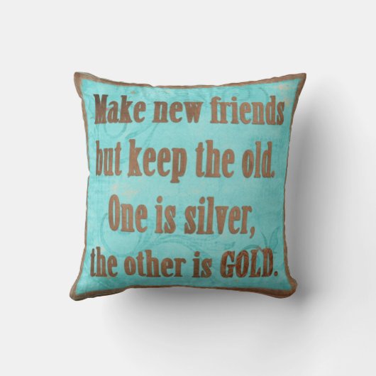 新しい友人を作って下さいしかし旧友を枕保って下さい クッション (裏面)