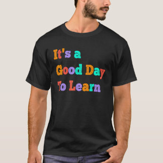 新しい学びへやる気アップ!いい日にしよう Tシャツ
