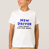 新しい運転者は遠くにな滞在を遠くにとどまります Tシャツ (正面)
