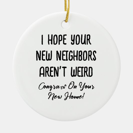 新しい隣人が来ないといいな、風変わりギフトおもしろい セラミックオーナメント (正面)