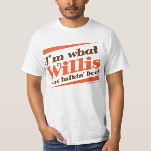 新しい! 私はWILLISがTALKINの一続きだったものです! Tシャツ (正面)