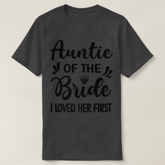 新婦の最初の叔母が彼女を最も愛した ブライズシャワーパーティー Tシャツ (デザイン正面)