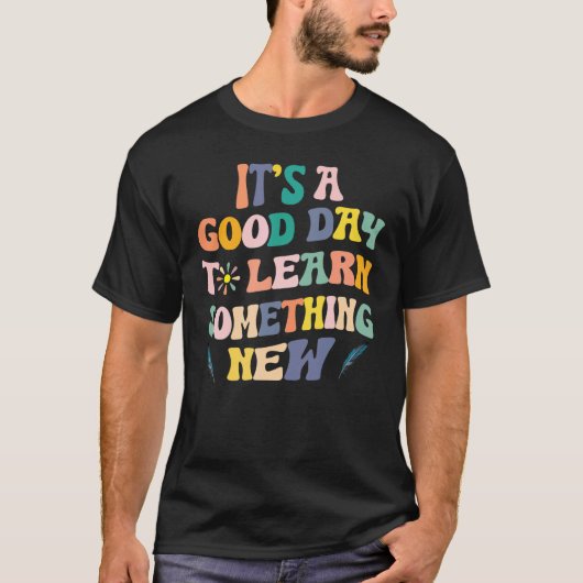 新学期新しい何か学にいい日 Tシャツ (正面)