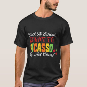 新学期：ピカソの準備ができて私のアートクラス！ Tシャツ