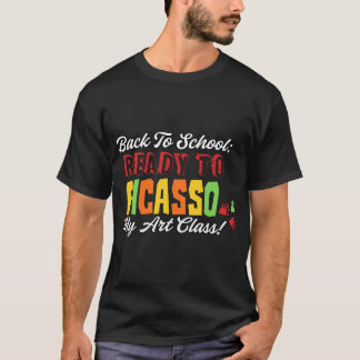 新学期:ピカソの準備ができて私のアートクラス! Tシャツ