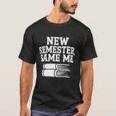 新学期Same Me -おもしろい新学期引用文 Tシャツ (正面)