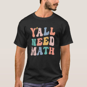 新学期Y'all Need Math先生Student W Tシャツ