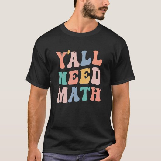 新学期Y'all Need Math先生Student W Tシャツ (正面)