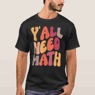 新学期Y'all Need Math先生Student Wo Tシャツ