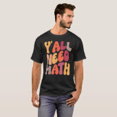 新学期Y'all Need Math先生Student Wo Tシャツ (正面フル)