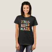 新学期Y'all Need Math先生Student Wo Tシャツ (正面フル)