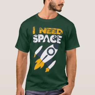 新進の宇宙飛行士と天文学者のための宇宙が必要 Tシャツ