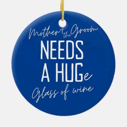 新郎おもしろいの母が抱き締めガラスを必要 セラミックオーナメント (裏面)