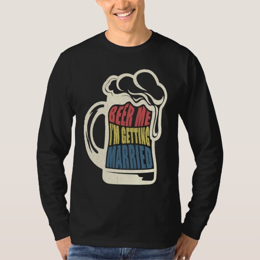 新郎が「俺にビール！」と言う、結婚前の独身最後のパーティ Tシャツ (正面)