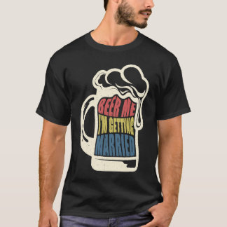 新郎が「俺にビール!」と言う、結婚前の独身最後のパーティ Tシャツ