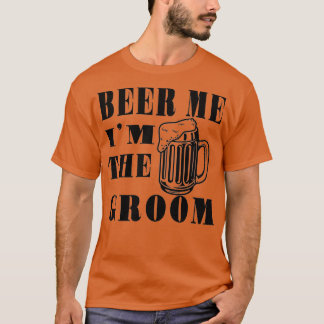 新郎のための面白いギフト「私をビールで満たせ!私は新郎だ」 Tシャツ
