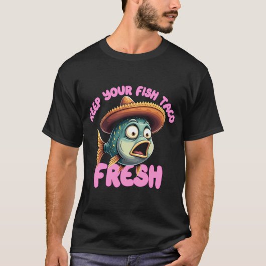 新鮮なフィッシュタコをキープ Tシャツ (正面)