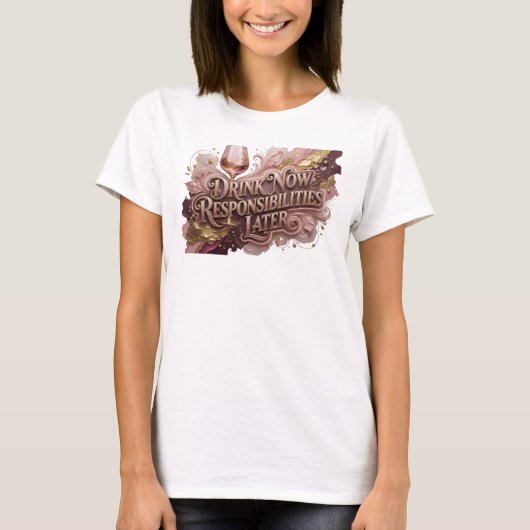 新鮮な赤で「今は飲んで後で責任を」 Tシャツ (正面)
