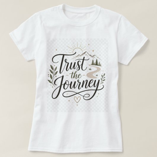 旅を信じて | 自然からインスピレーションを受けた言葉 Tシャツ (デザイン正面)