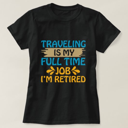 旅行はフルタイムジョブ退職したIm Tシャツ (デザイン正面)