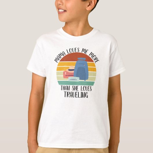 旅行カスタムよりもママが私を愛してる Tシャツ (正面)