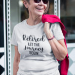 旅退職したを始める Tシャツ<br><div class="desc">このデザインはデジタルアートを使って作成された。スタイルオプションの下の[詳細] >>を選択して、このシャツのスタイルを変更できる。ボタンをパーソナライズされた押しクリックて色を変えて、名前、イニシャル、または単語を追加するお気に入りのこと。私は連絡colorflowcreations@gmail.comで私はもし、このデザインを別の製品に持つ必要がある。www.facebook.com/colorflowcreations、www.instagram.com/colorflowcreations、www.twitter.com/colorflowart、後を追およびwww.pinterest.com/colorflowcreationsで自分の創造や自分の情報を見る</div>