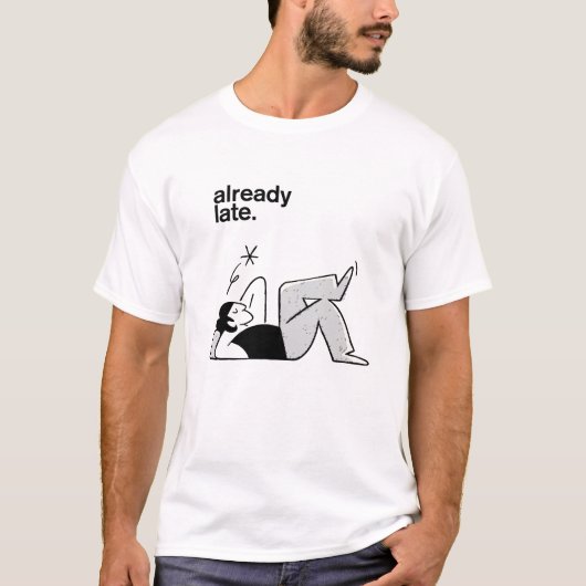既に遅いT型 Tシャツ (正面)