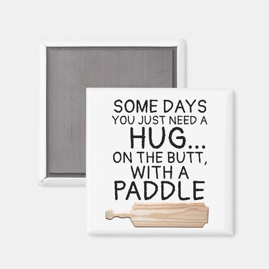 日の中には、パドルでお尻を抱き締める必要があるもの マグネット (正面/裏面)