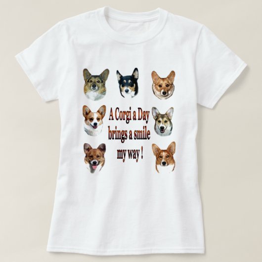 日コーギーはスマイルに私の方法を持って来ます! Tシャツ (デザイン正面)