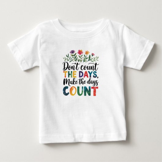 日数を数えるな、日に意味を ベビーTシャツ (正面)