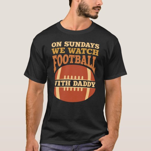 日曜日に私たちはパパとサッカーを見る Tシャツ (正面)