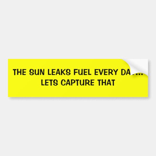 日曜日の漏出は毎日…許可します捕獲をそれ燃料を供給します バンパーステッカー (正面)