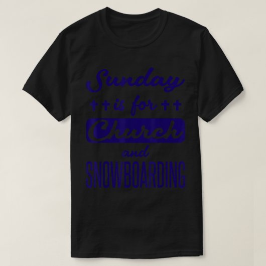 日曜日は教会とスノーボードのおもしろいことわざ Tシャツ (デザイン正面)